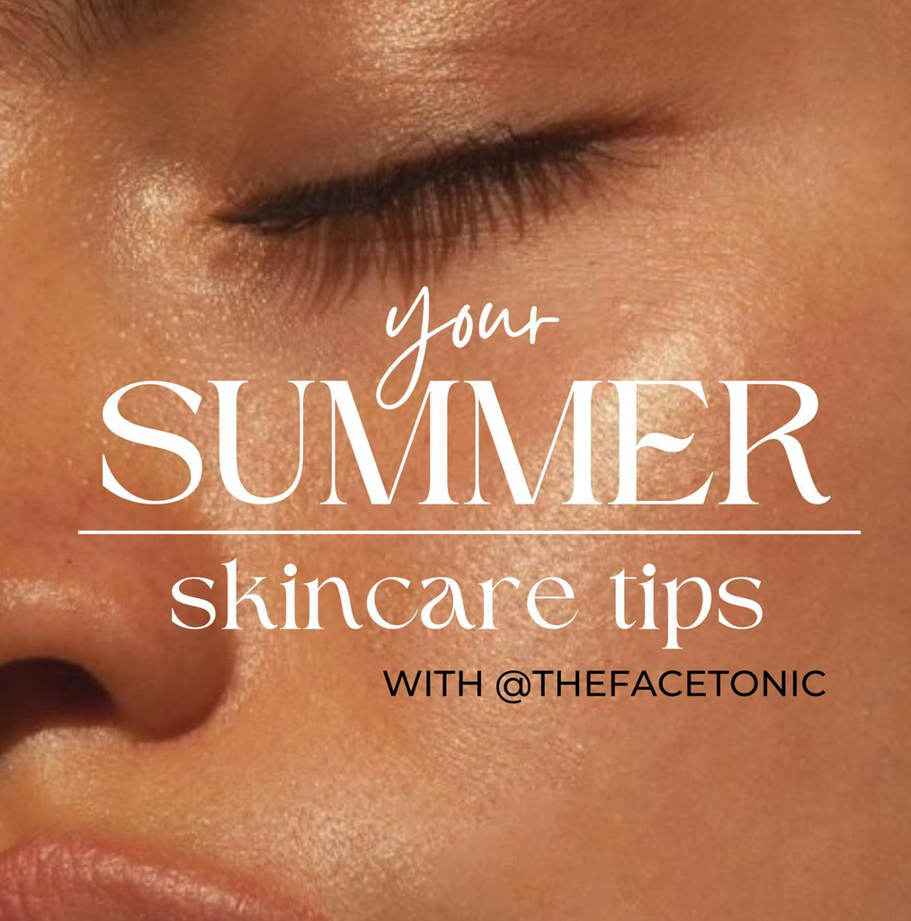 The Face Tonic Skin Tips: Your Summer Skincare Tips